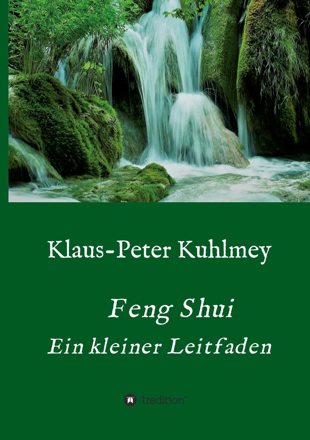 Cover: 9783347180574 | Feng Shui - Ein kleiner Leitfaden | Klaus-Peter Kuhlmey | Buch | 2020