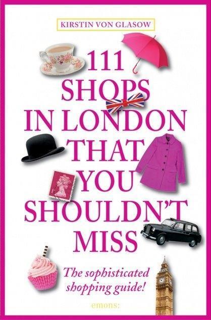 Cover: 9783954513413 | 111 Shops in London that you must not miss | Kirstin von Glasow | Buch