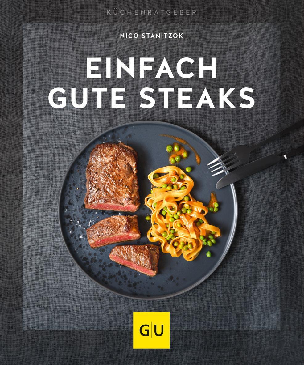 Cover: 9783833875410 | Einfach gute Steaks | Nico Stanitzok | Taschenbuch | GU KüchenRatgeber