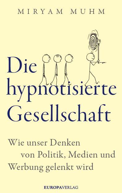 Cover: 9783958904408 | Die hypnotisierte Gesellschaft | Miryam Muhm | Taschenbuch | 320 S.