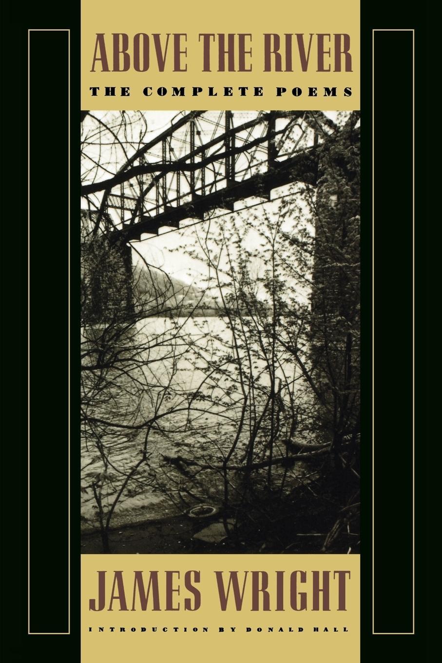 Cover: 9780374522827 | Above the River | The Complete Poems | James Wright | Taschenbuch