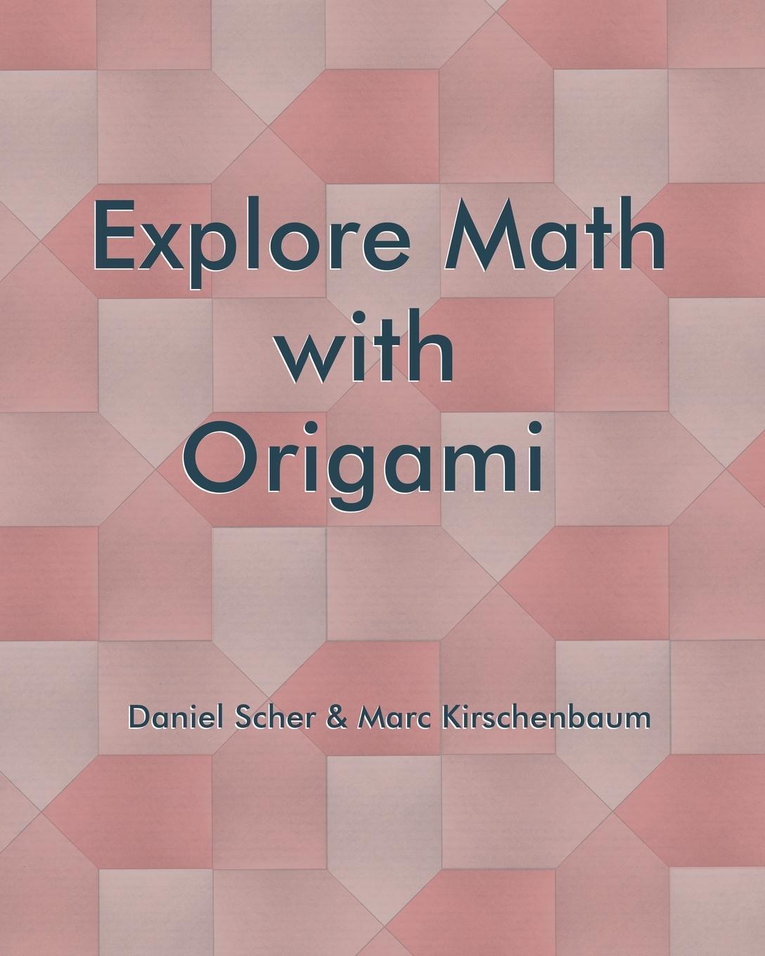 Cover: 9781951146238 | Explore Math with Origami | Daniel Scher | Taschenbuch | Paperback