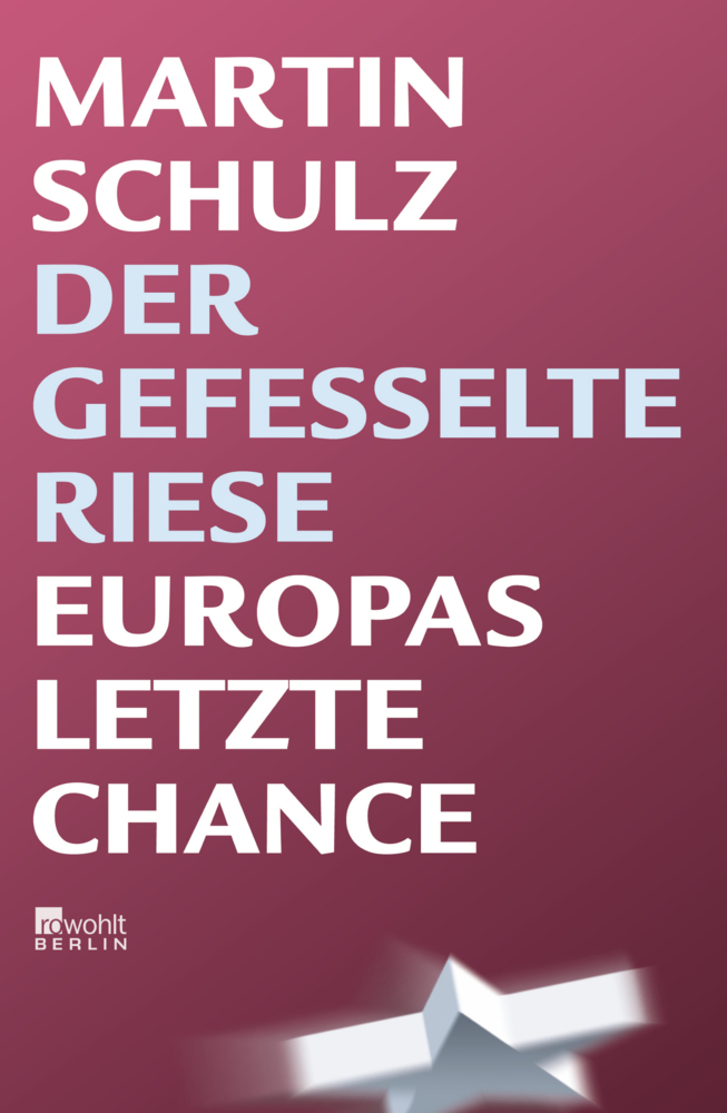 Cover: 9783871344930 | Der gefesselte Riese | Europas letzte Chance | Martin Schulz | Buch