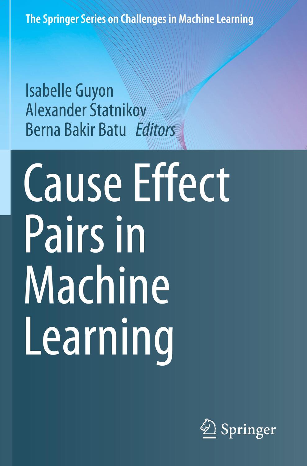Cover: 9783030218126 | Cause Effect Pairs in Machine Learning | Isabelle Guyon (u. a.) | Buch