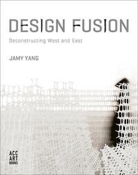 Cover: 9781788840774 | Design Fusion | Deconstructing West and East | Jamy Yang | Buch | 2020