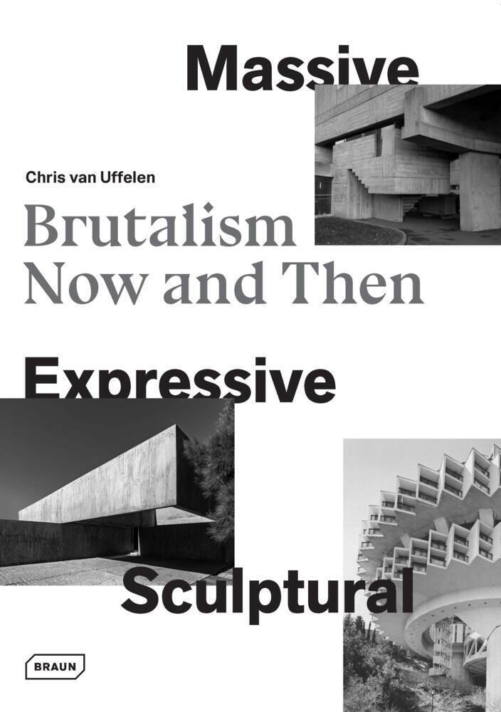 Cover: 9783037682241 | Massive, Expressive, Sculptural | Brutalism Now and Then | Uffelen