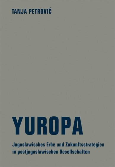 Cover: 9783957320186 | Yuropa | Tanja Petrovic | Taschenbuch | Verbrecher Verlag