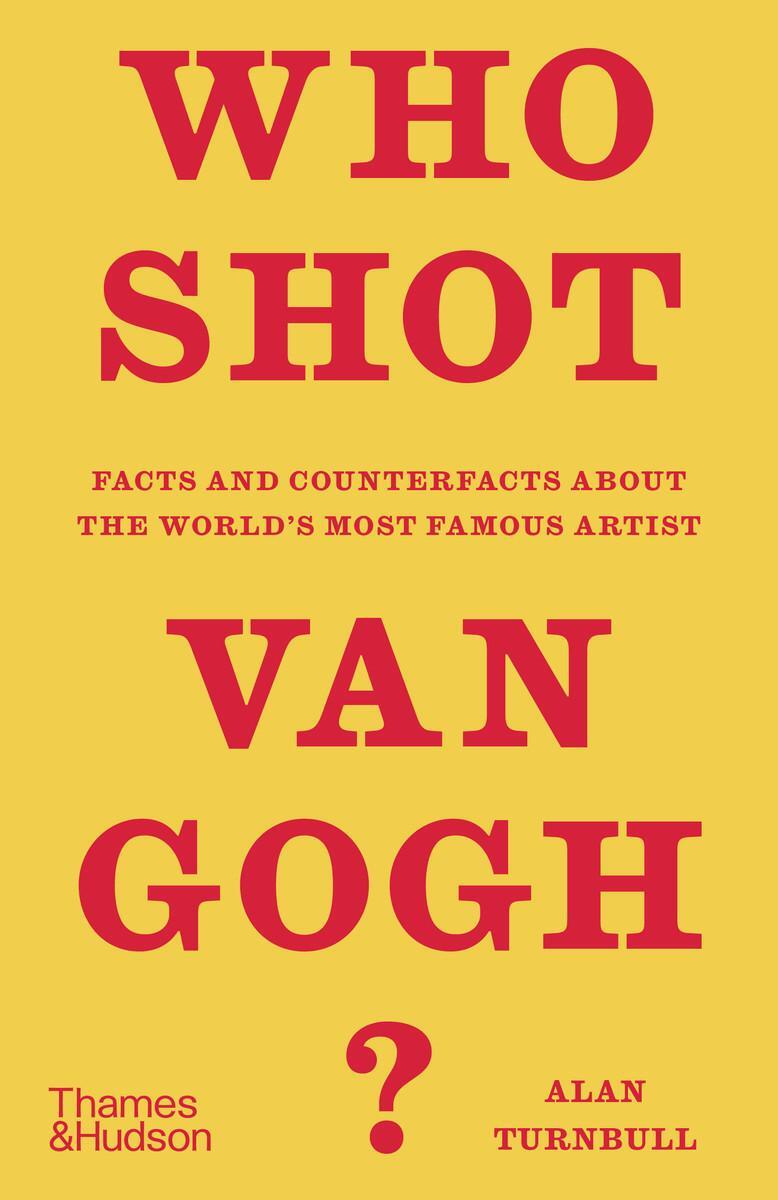 Cover: 9780500024843 | Who Shot Van Gogh? | Alan Turnbull | Buch | Gebunden | Englisch | 2022