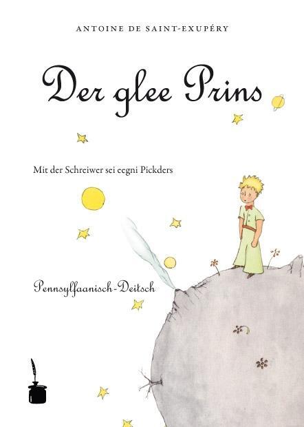 Cover: 9783937467283 | Der kleine Prinz (Pennsylfaanisch-Deitsch / Pennsylvania Dutch) | Buch