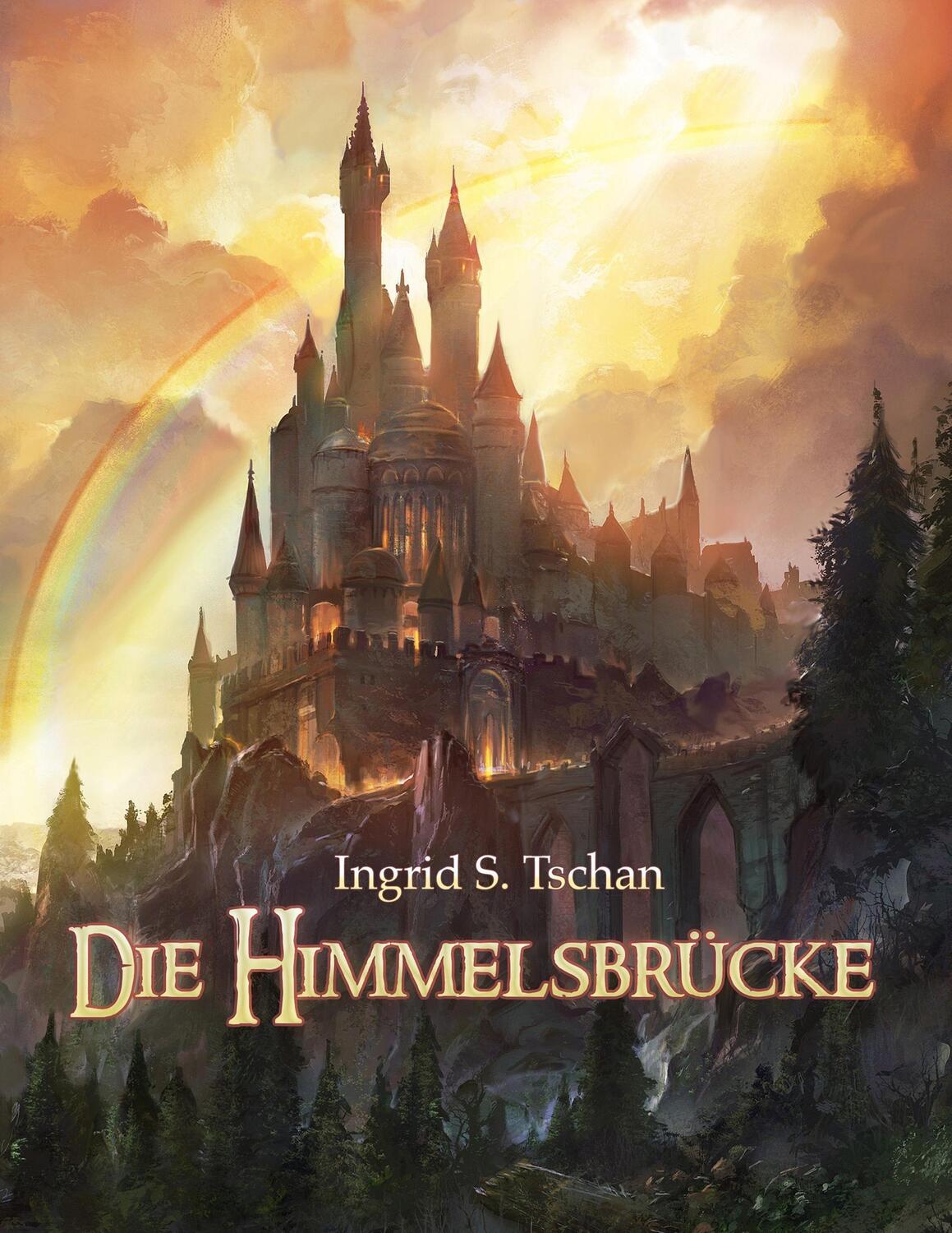 Cover: 9783734794469 | Die Himmelsbrücke | Eine spirituelle Geschichte | Ingrid S. Tschan