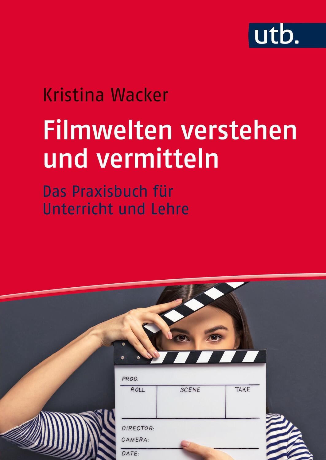 Cover: 9783825286965 | Filmwelten verstehen und vermitteln | Kristina Wacker | Taschenbuch