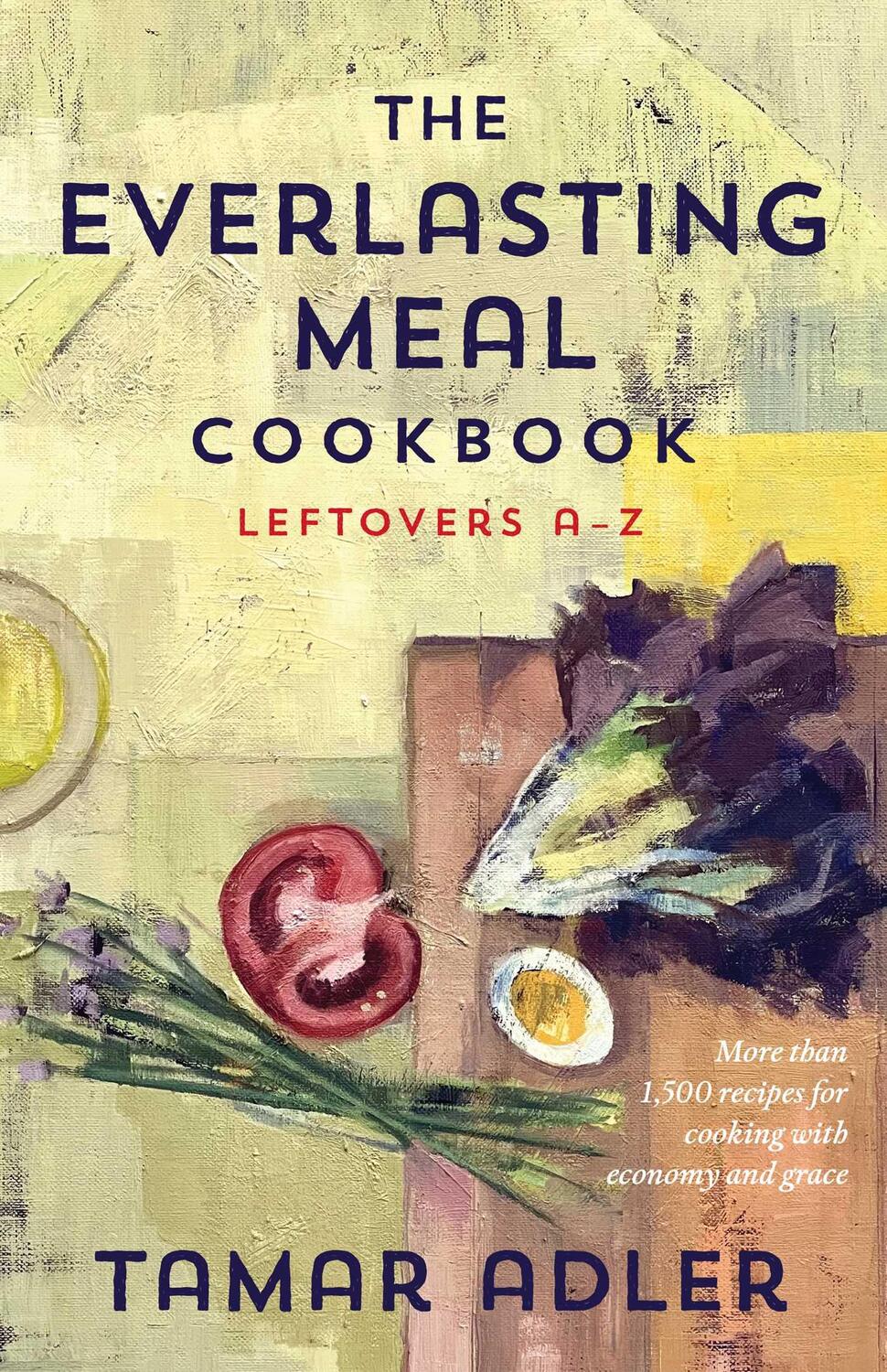 Cover: 9781476799667 | The Everlasting Meal Cookbook: Leftovers A-Z | Tamar Adler | Buch