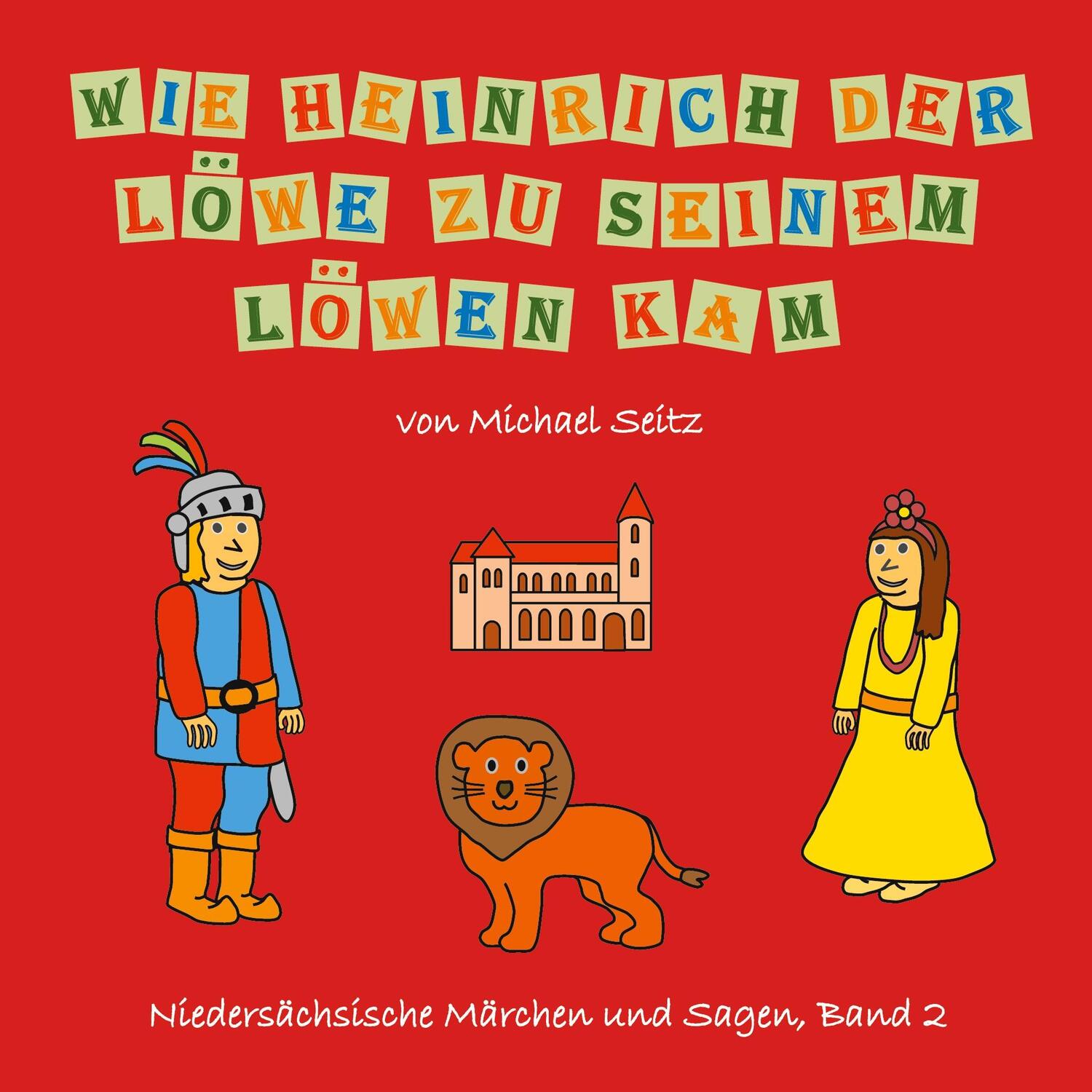 Cover: 9783750469037 | Wie Heinrich der Löwe zu seinem Löwen kam | Michael J. Seitz | Buch