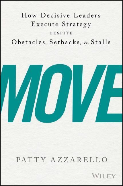 Cover: 9781119348375 | Move: How Decisive Leaders Execute Strategy Despite Obstacles,...