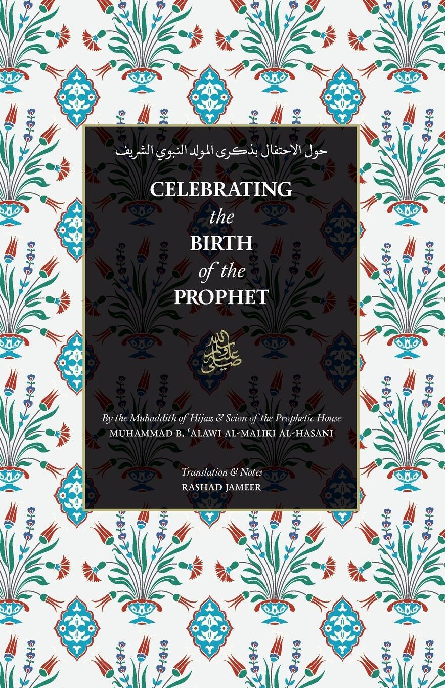 Cover: 9781952306068 | Celebrating the Birth of the Prophet | Sayyid Muhammad Alawi Al-Maliki