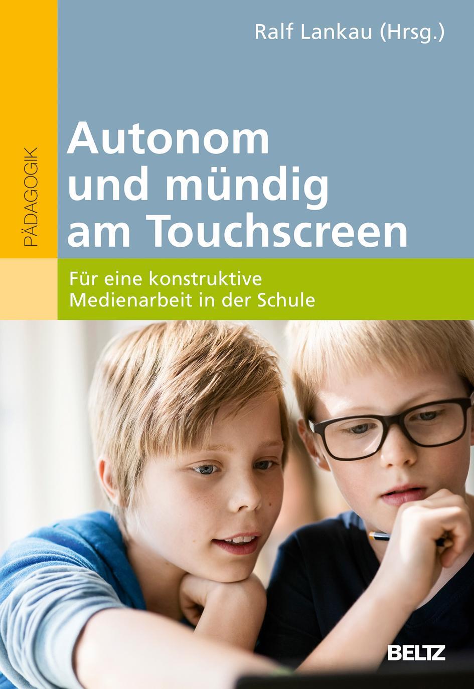 Cover: 9783407258892 | Autonom und mündig am Touchscreen | Ralf Lankau | Taschenbuch | 2021