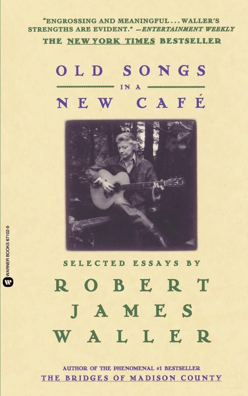 Cover: 9780446671026 | Old Songs in a New Cafe | Selected Essays | Robert James Waller | Buch