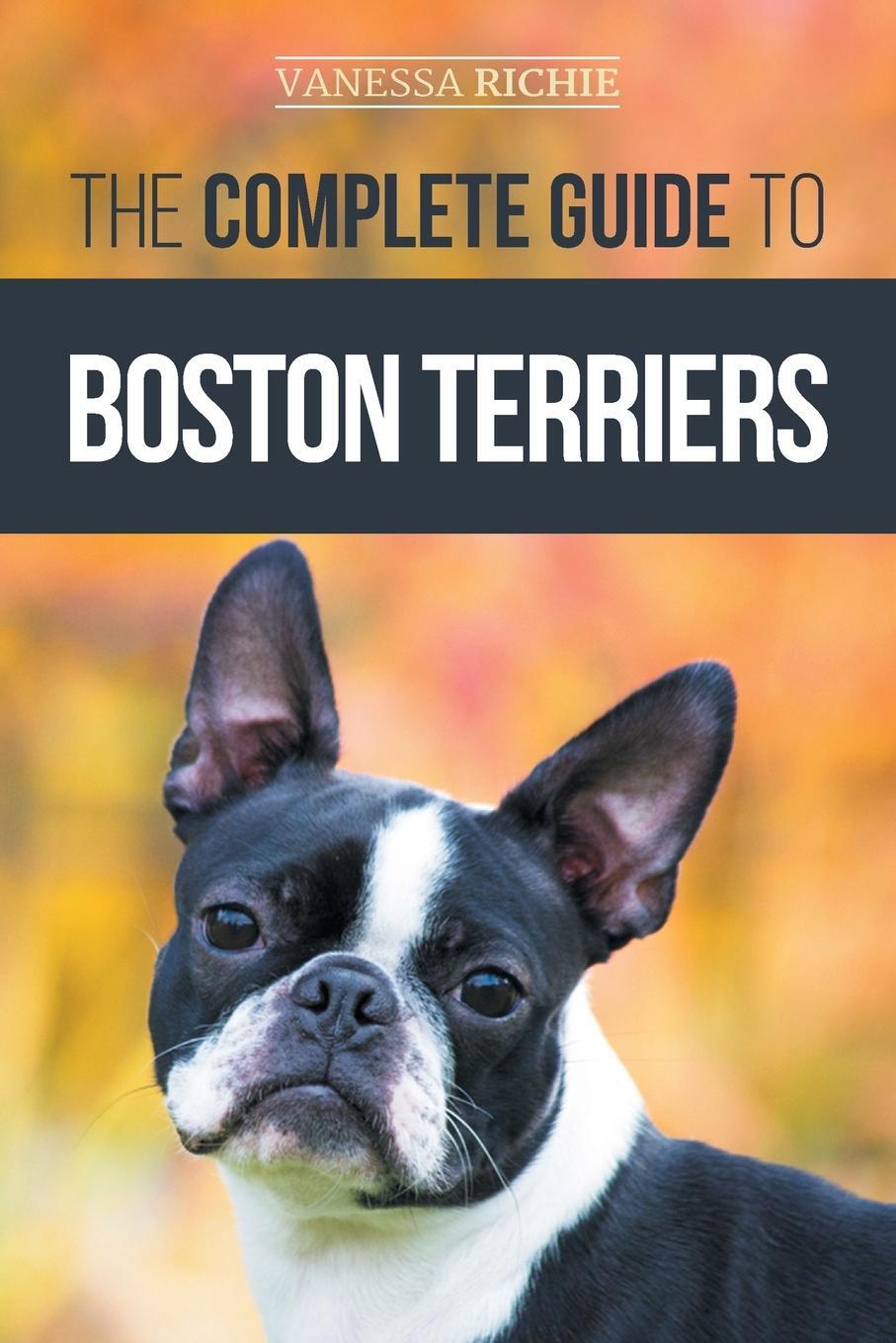 Cover: 9781952069093 | The Complete Guide to Boston Terriers | Vanessa Richie | Taschenbuch