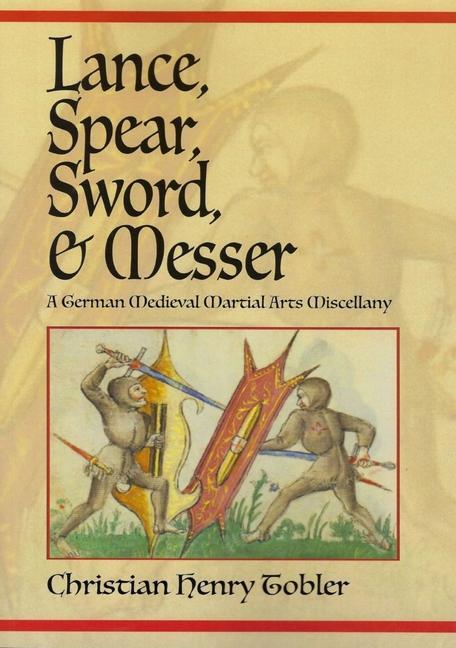 Cover: 9781937439637 | Lance, Spear, Sword, and Messer | Christian Henry Tobler | Taschenbuch