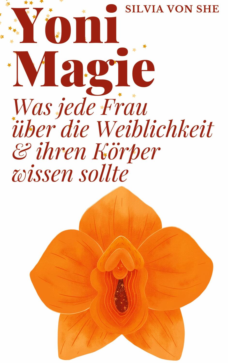 Cover: 9783756863044 | Yoni Magie | Silvia von She | Buch | HC runder Rücken kaschiert | 2023