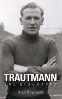 Cover: 9781780911199 | Trautmann the Biography | Alan Rowlands | Taschenbuch | Englisch