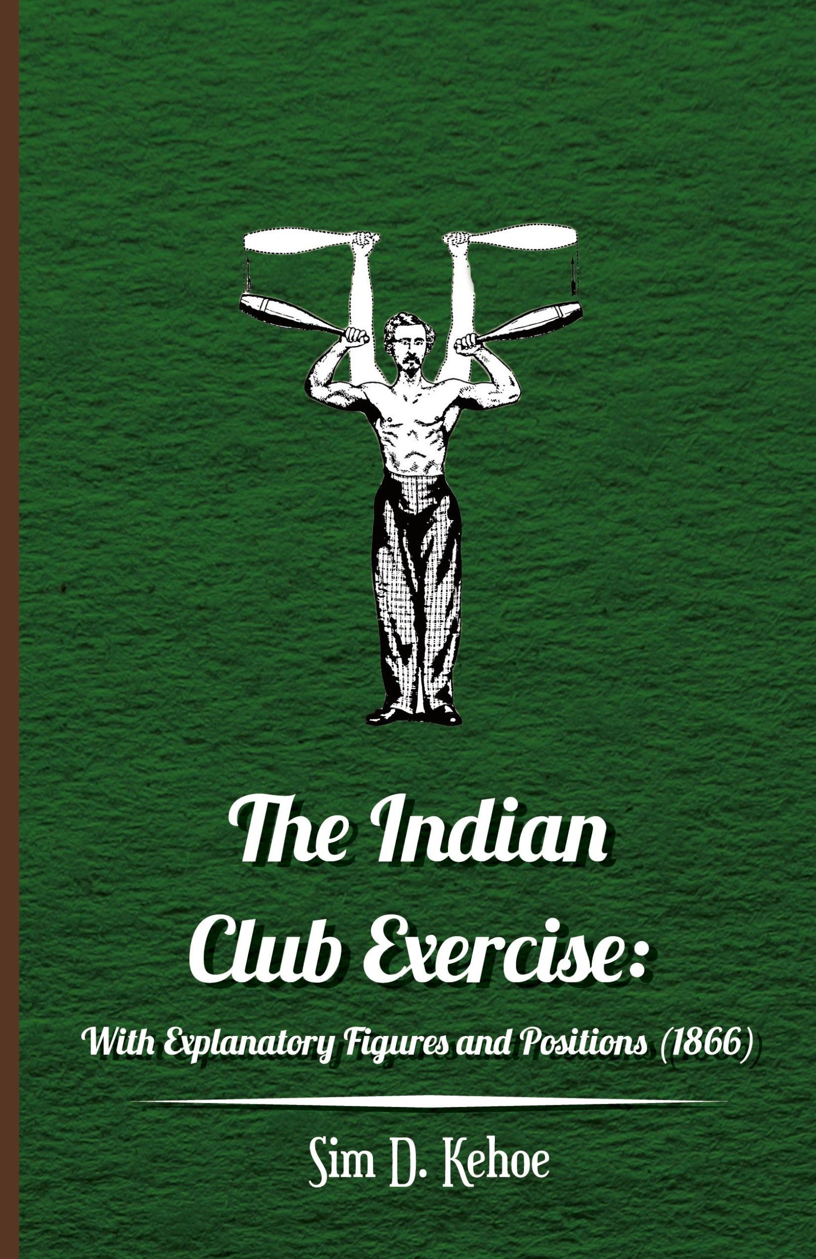 Cover: 9781445508177 | The Indian Club Exercise | Sim D. Kehoe | Taschenbuch | Englisch