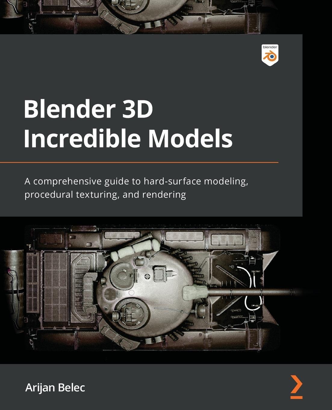 Cover: 9781801817813 | Blender 3D Incredible Models | Arijan Belec | Taschenbuch | Paperback