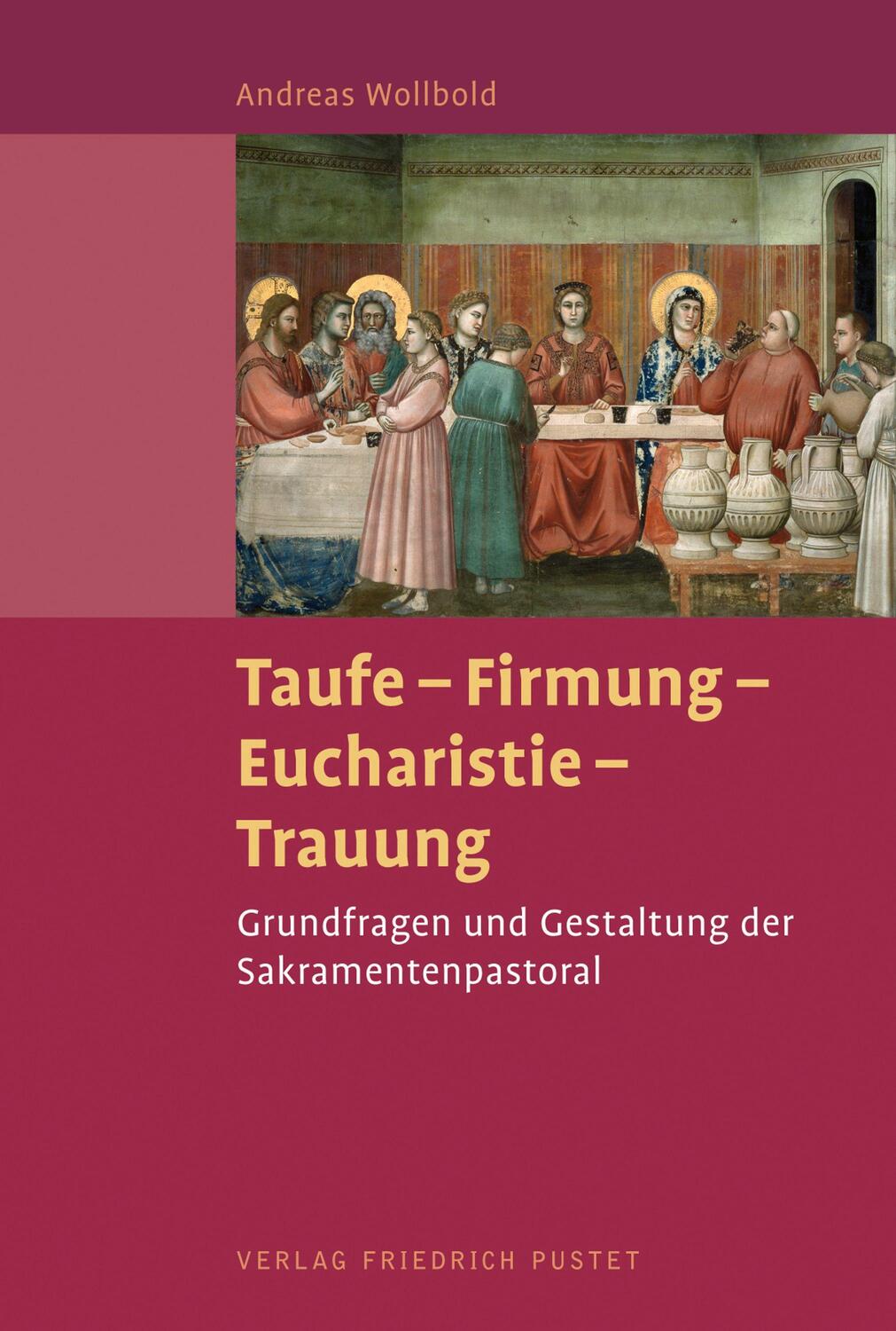 Cover: 9783791732053 | Taufe - Firmung - Eucharistie - Trauung | Andreas Wollbold | Buch