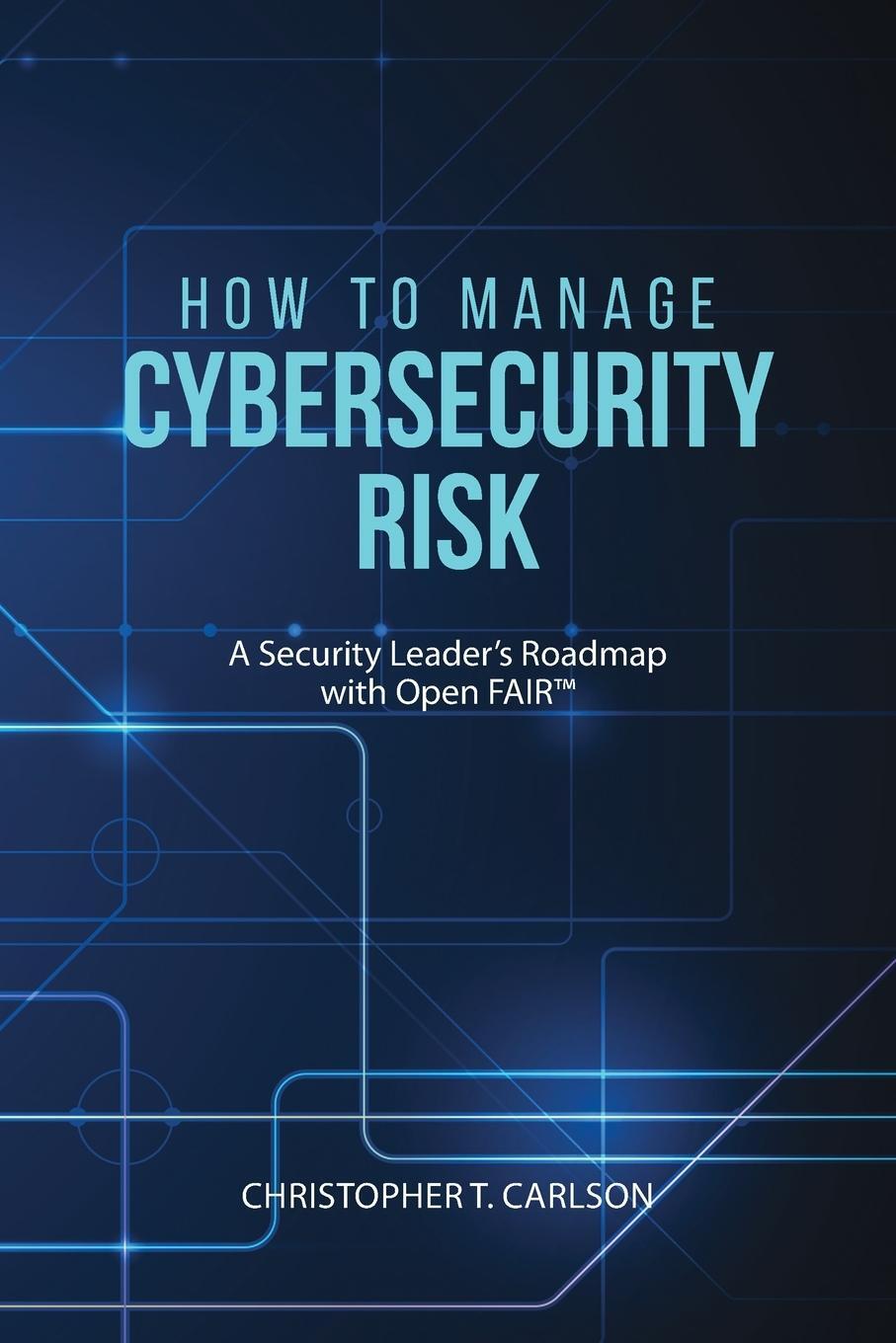 Cover: 9781627342766 | How to Manage Cybersecurity Risk | Christopher T. Carlson | Buch