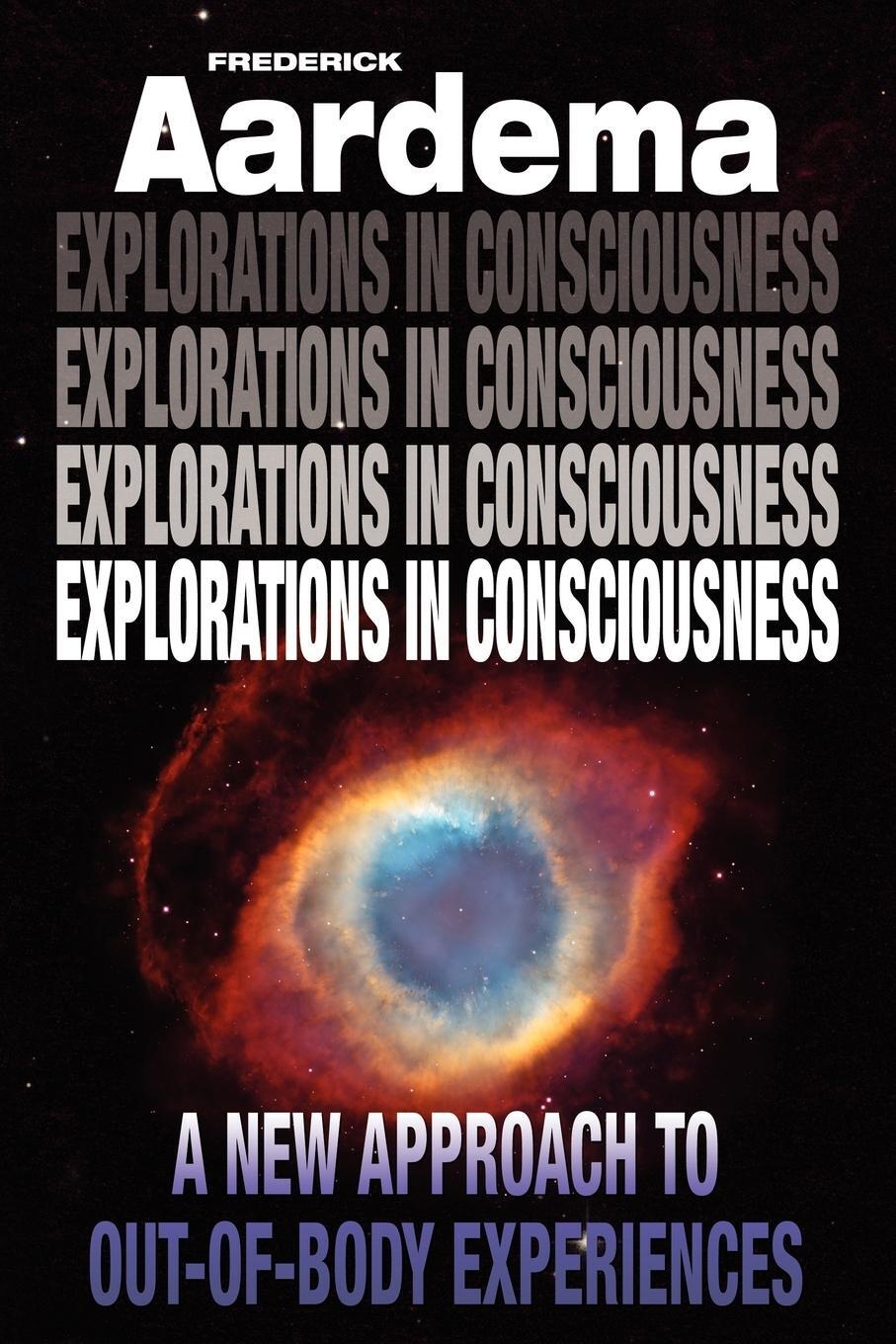 Cover: 9780987911902 | Explorations in Consciousness | Frederick Aardema | Taschenbuch | 2012