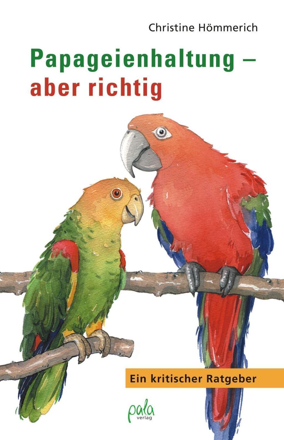 Cover: 9783895662225 | Papageienhaltung - aber richtig | Ein kritischer Ratgeber | Hömmerich