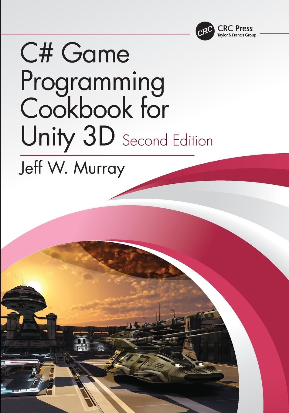 Cover: 9780367321642 | C# Game Programming Cookbook for Unity 3D | Jeff W. Murray | Buch