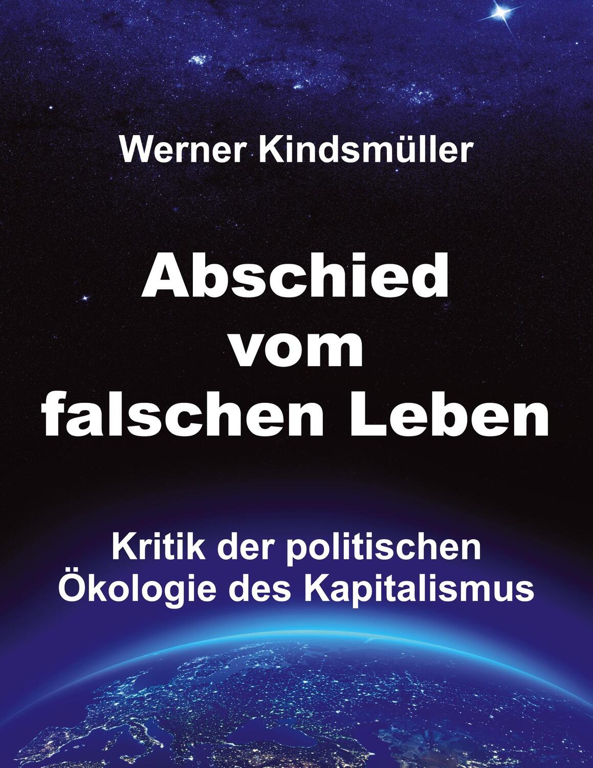 Cover: 9783347478992 | Abschied vom falschen Leben | Werner Kindsmüller | Taschenbuch | 2021