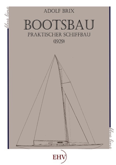 Cover: 9783867417235 | Bootsbau | Praktischer Schiffbau (1929) | Adolf Brix | Taschenbuch
