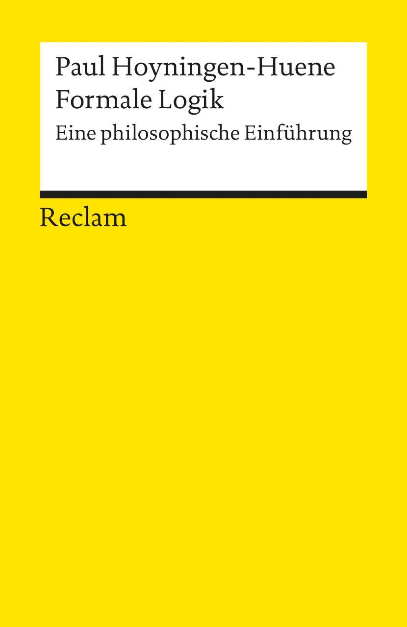 Cover: 9783150096925 | Formale Logik | Eine philosophische Einführung | Paul Hoyningen-Huene