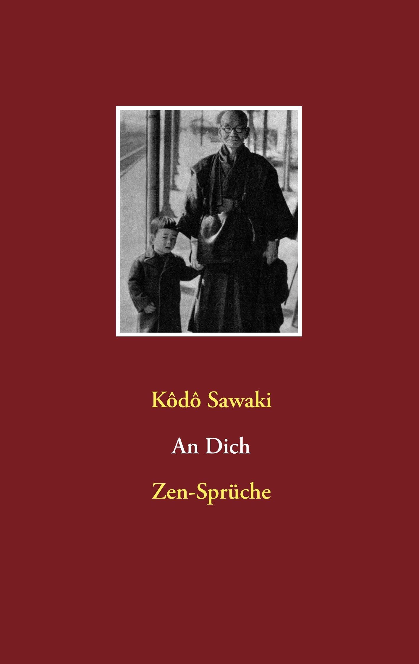 Cover: 9783943839593 | An Dich | Zen-Sprüche | Kôdô Sawaki | Taschenbuch | Deutsch | 2017