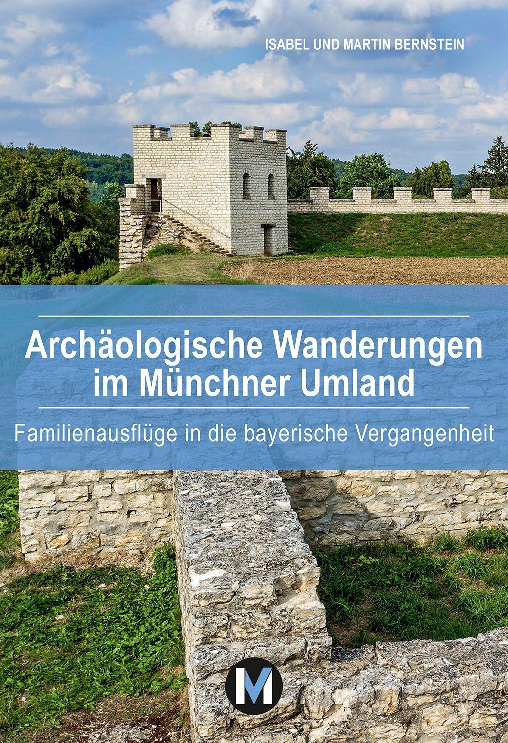 Cover: 9783910425026 | Archäologische Wanderungen im Münchner Umland | Bernstein (u. a.)