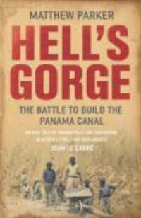 Cover: 9780099484332 | Hell's Gorge | The Battle to Build the Panama Canal | Matthew Parker