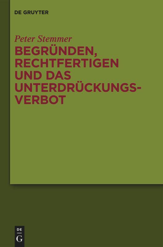 Cover: 9783110304213 | Begründen, Rechtfertigen und das Unterdrückungsverbot | Peter Stemmer