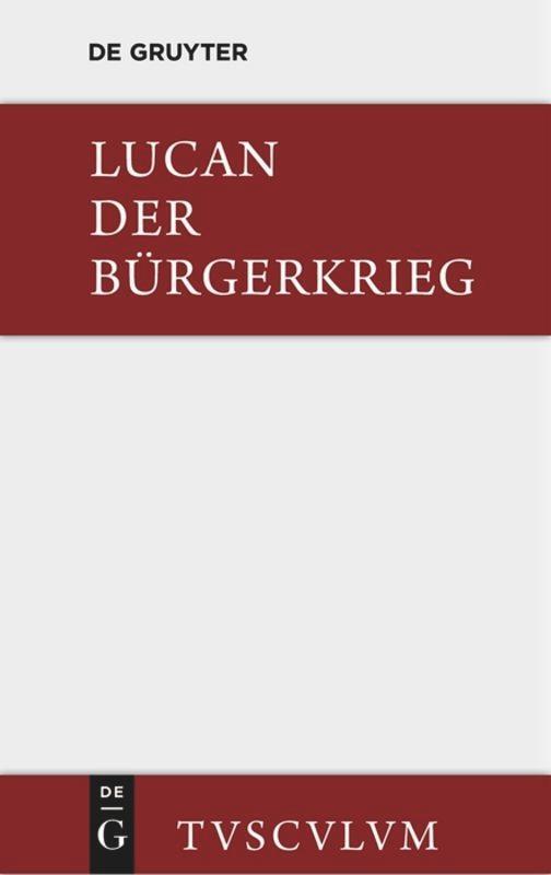 Cover: 9783110357837 | Der Bürgerkrieg. Bellum civile | Lucan | Buch | Deutsch | De Gruyter