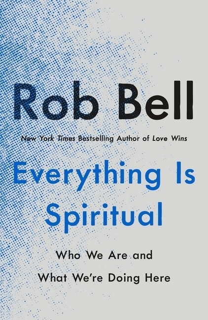 Cover: 9781250781710 | Everything Is Spiritual | Rob Bell | Taschenbuch | Englisch | 2020