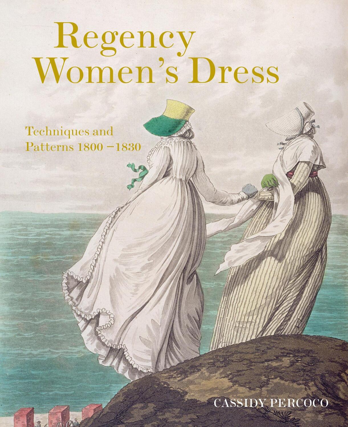 Cover: 9781849943017 | Regency Women's Dress | Techniques and Patterns 1800-1830 | Percoco