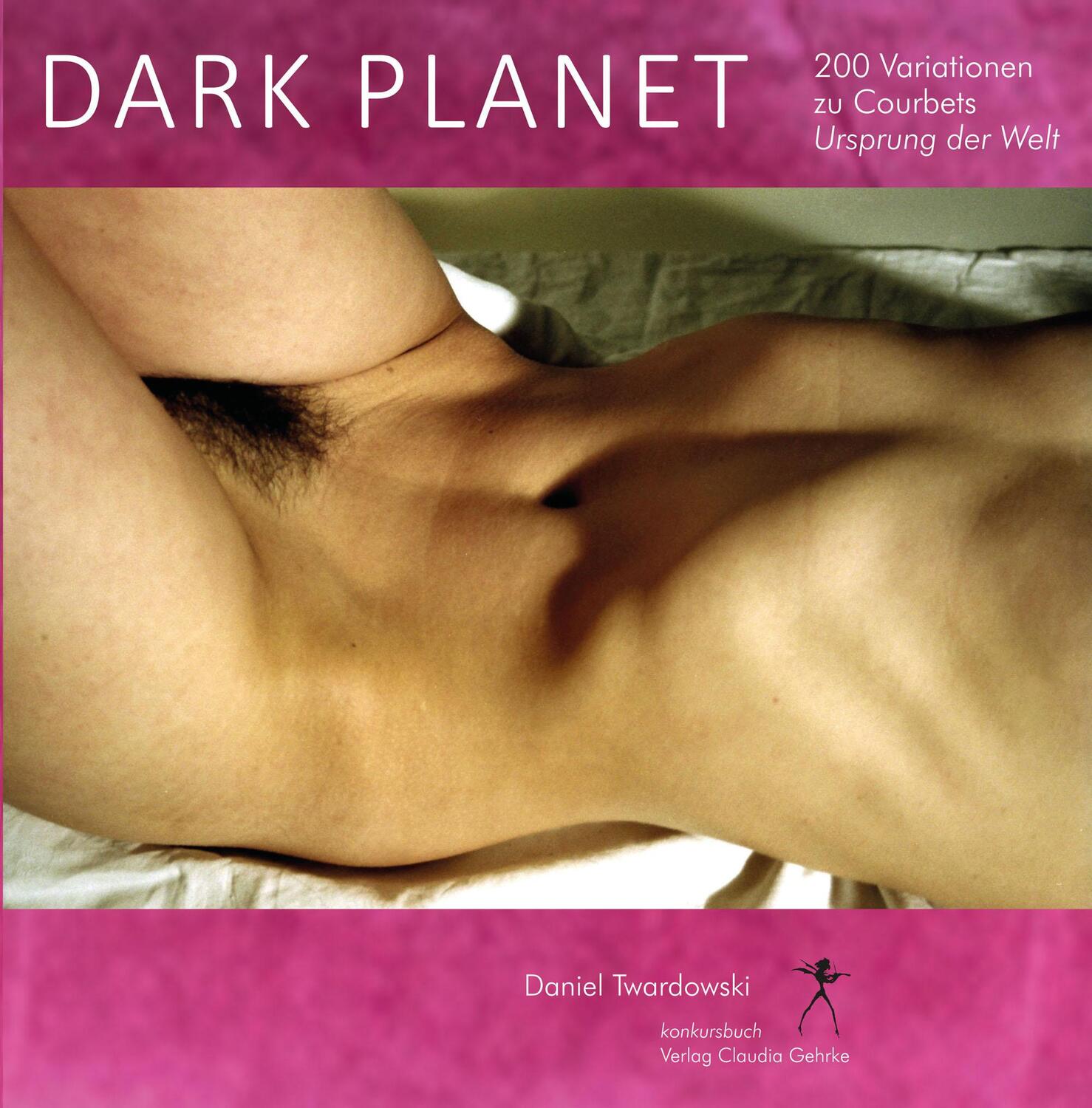 Cover: 9783887696733 | Dark Planet. Variationen zu Courbets Ursprung der Welt | Twardowski