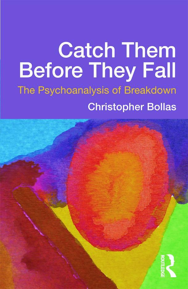 Cover: 9780415637206 | Catch Them Before They Fall: The Psychoanalysis of Breakdown | Bollas