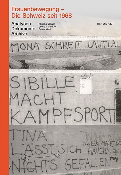Cover: 9783039193356 | Frauenbewegung - Die Schweiz seit 1968 | Analysen, Dokumente, Archive