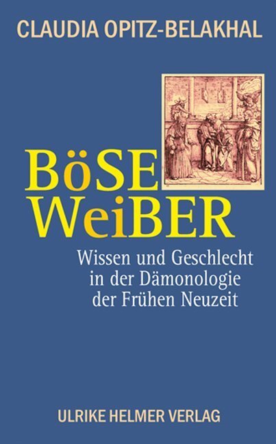 Cover: 9783897414082 | Böse Weiber | Claudia Opitz-Belakhal | Taschenbuch | 2017 | Helmer
