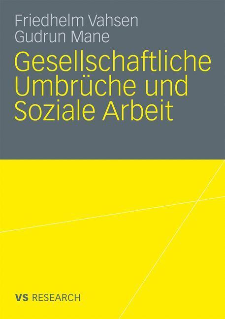 Cover: 9783531171609 | Gesellschaftliche Umbrüche und Soziale Arbeit | Gudrun Mane (u. a.)