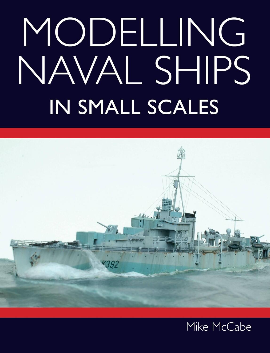 Cover: 9781785008504 | Modelling Naval Ships in Small Scales | Mike McCabe | Taschenbuch