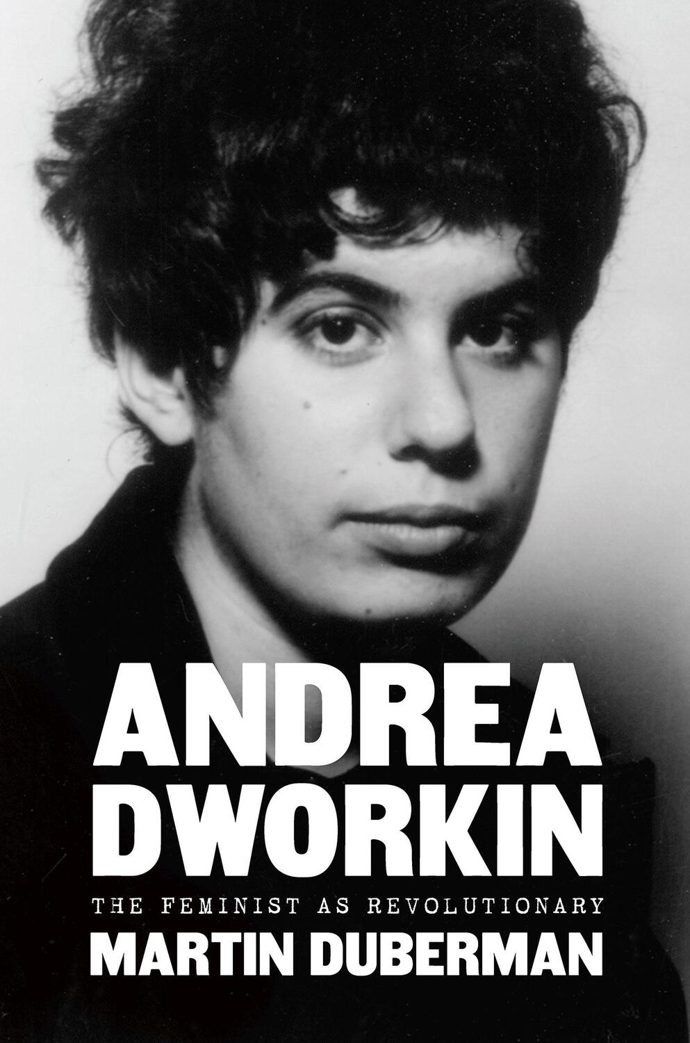 Cover: 9781620975855 | Andrea Dworkin: The Feminist as Revolutionary | Martin Duberman | Buch