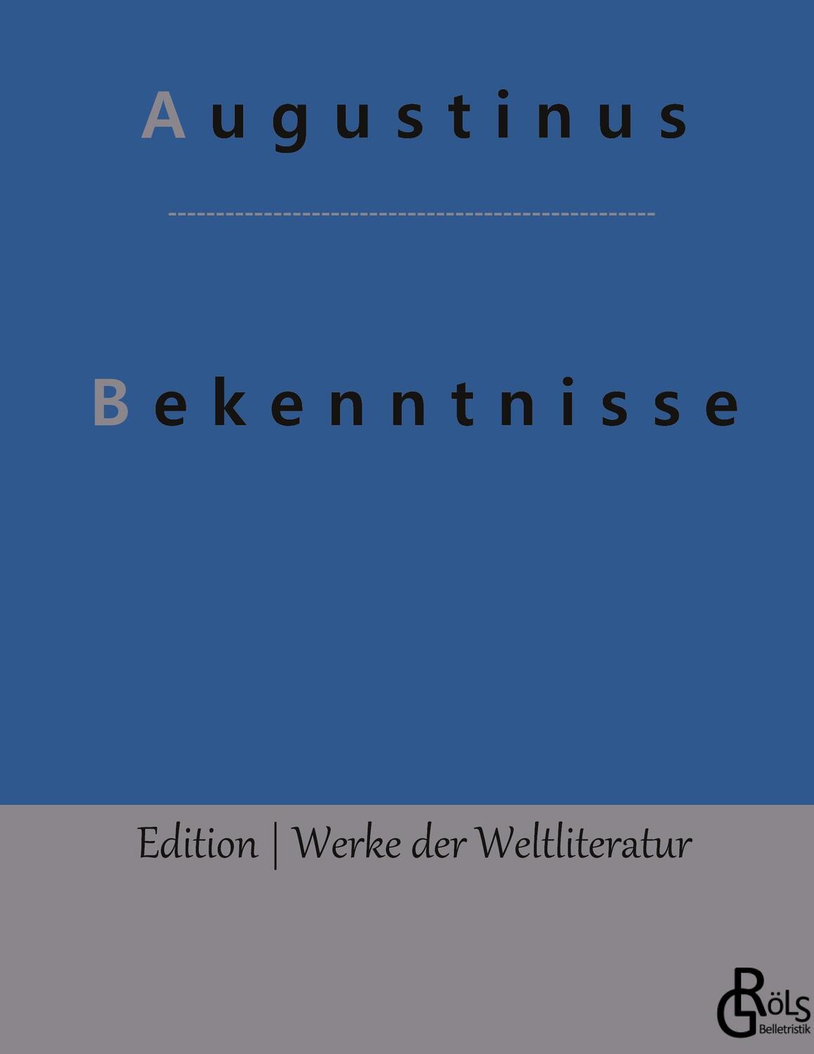 Cover: 9783966374620 | Bekenntnisse | Die Bekenntnisse des heiligen Augustinus | Augustinus
